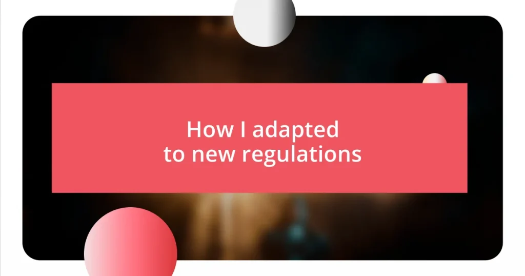 How I adapted to new regulations