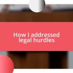 How I addressed legal hurdles