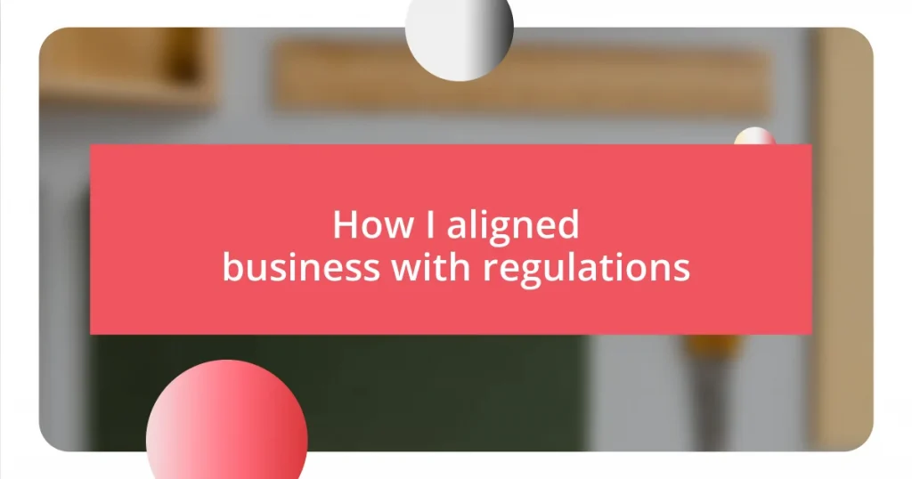 How I aligned business with regulations