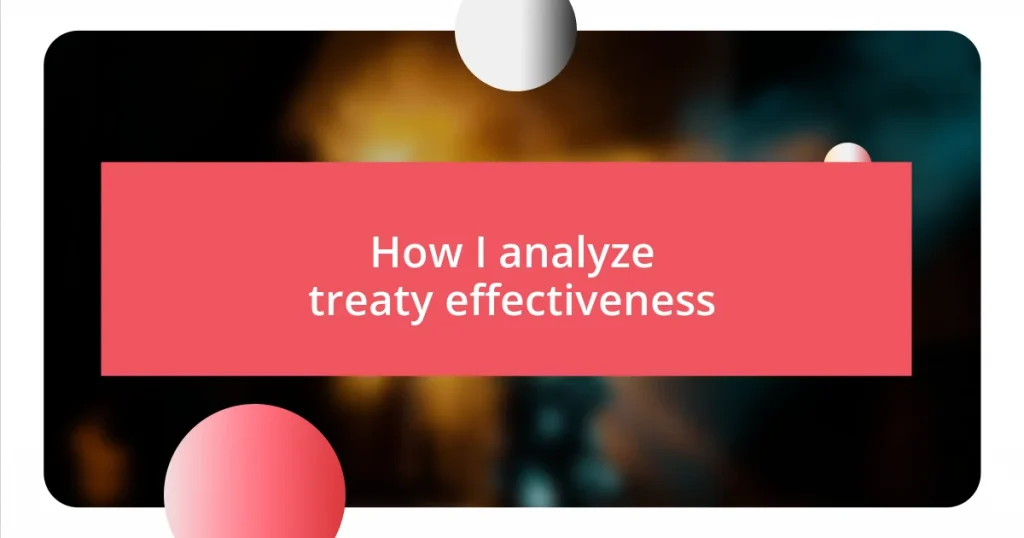 How I analyze treaty effectiveness