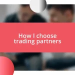 How I choose trading partners