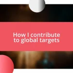 How I contribute to global targets