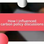 How I influenced carbon policy discussions