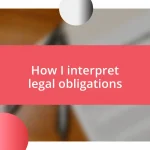 How I interpret legal obligations