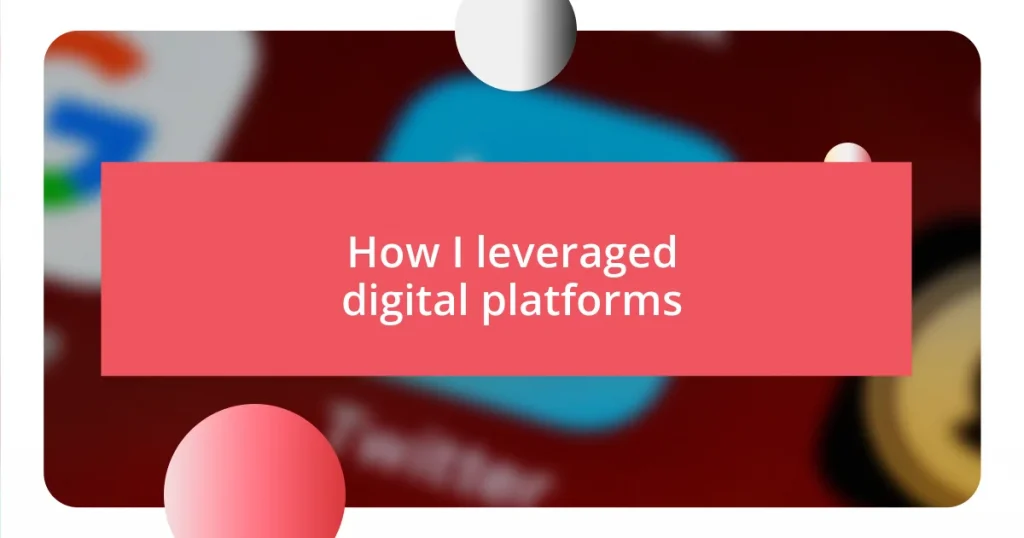 How I leveraged digital platforms