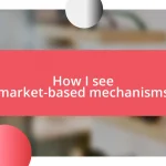 How I see market-based mechanisms