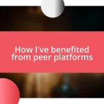 How I’ve benefited from peer platforms