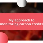 My approach to monitoring carbon credits