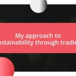 My approach to sustainability through trading