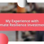 My Experience with Climate Resilience Investments