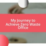 My Journey to Achieve Zero Waste Office