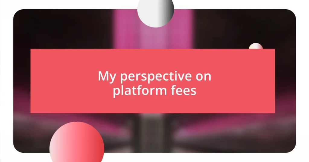 My perspective on platform fees