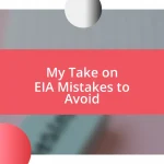 My Take on EIA Mistakes to Avoid