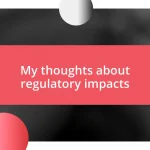 My thoughts about regulatory impacts