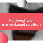 My thoughts on market-based solutions