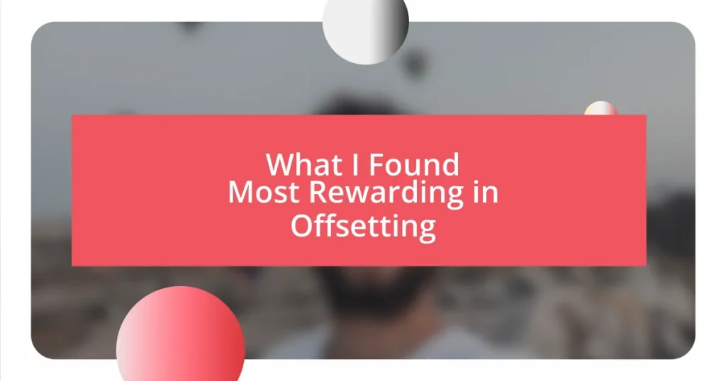 What I Found Most Rewarding in Offsetting