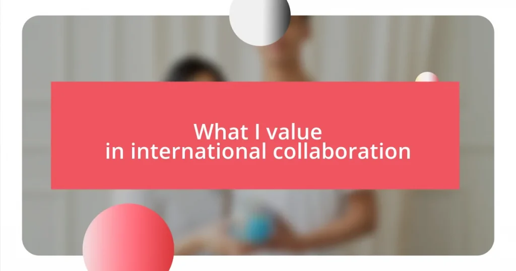 What I value in international collaboration