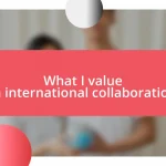 What I value in international collaboration