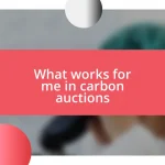 What works for me in carbon auctions