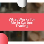 What Works for Me in Carbon Trading