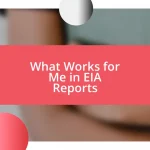 What Works for Me in EIA Reports