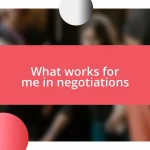 What works for me in negotiations