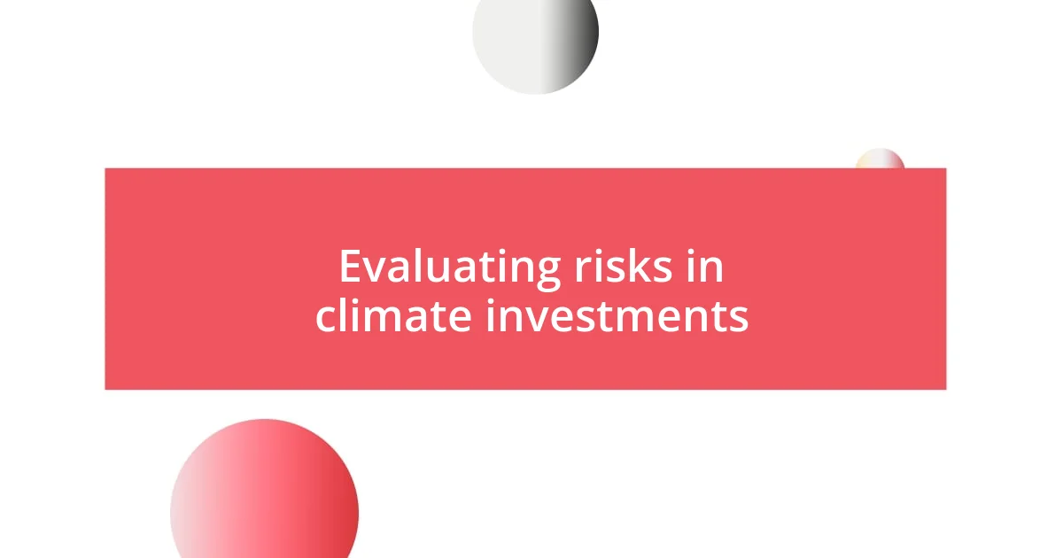 Evaluating risks in climate investments