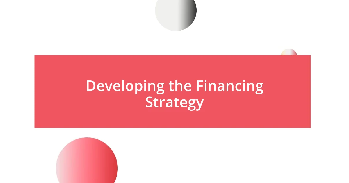 Developing the Financing Strategy