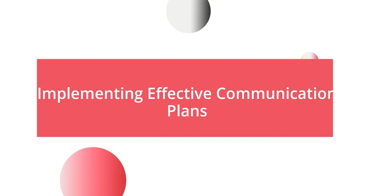 Implementing Effective Communication Plans