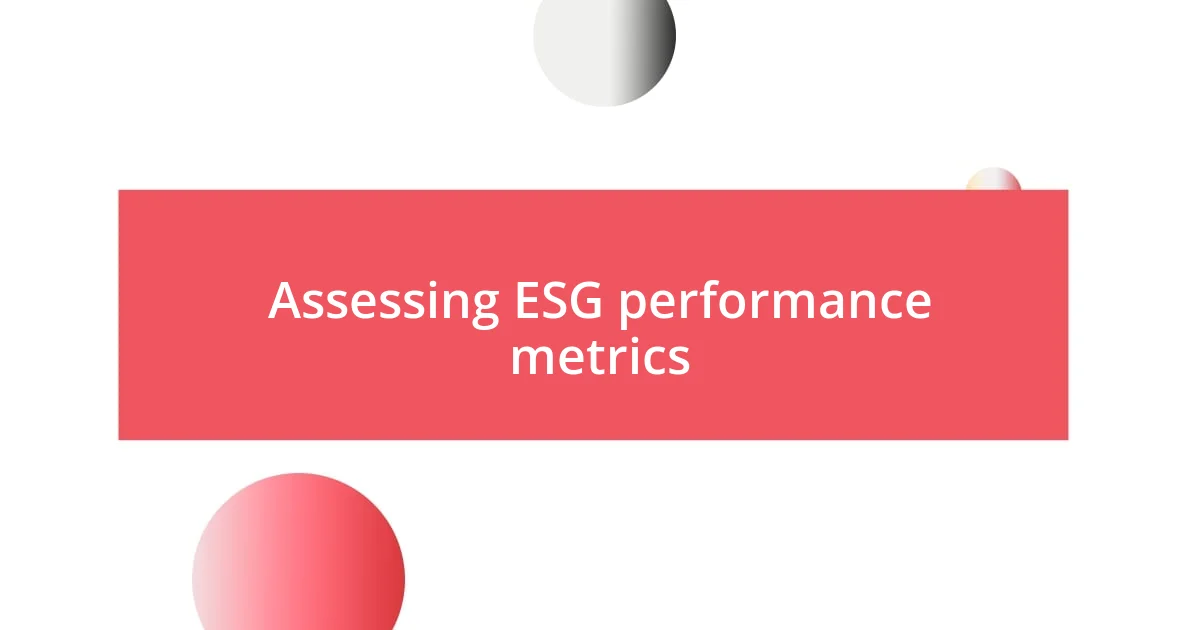 Assessing ESG performance metrics