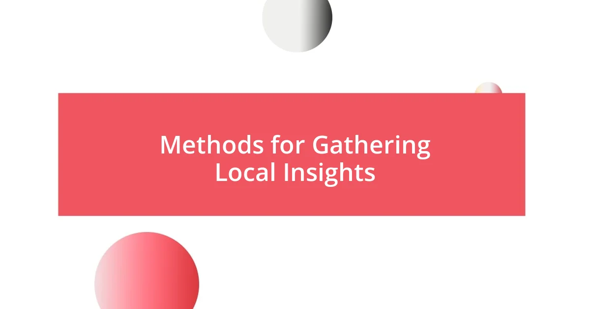 Methods for Gathering Local Insights